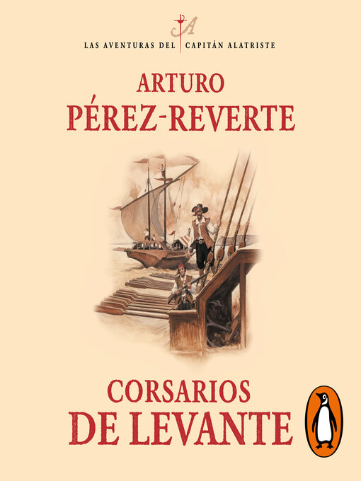 Title details for Corsarios de Levante (Las aventuras del capitán Alatriste 6) by Arturo Pérez-Reverte - Available